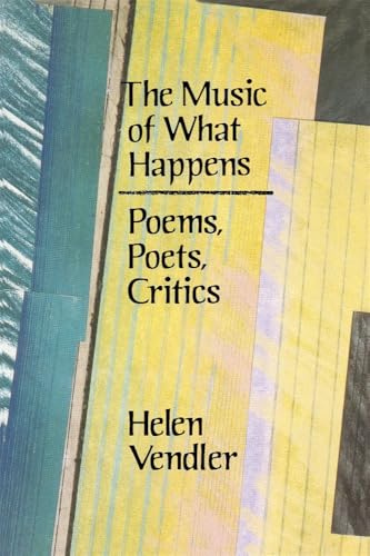 The Music Of What Happens: Poems, Poets, Critics