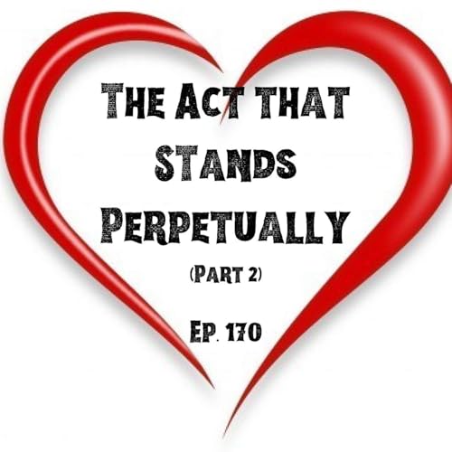The Act that Stands Perpetually (Part 2) | Ep. 170 Podcast Por  arte de portada
