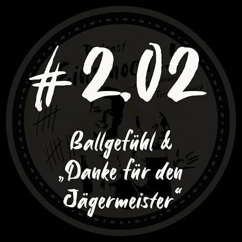 #2.02 - Ballgef&uuml;hl & "Danke f&uuml;r den J&auml;germeister"