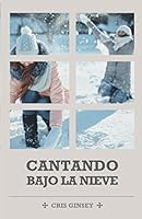 Cantando bajo la nieve 154984301X Book Cover