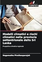 Modelli climatici e rischi climatici nella provincia settentrionale dello Sri Lanka: Prospettiva climatica regionale (Italian Edition) 6208803667 Book Cover
