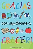  Gracias por ayudarme a crecer: Cuaderno de notas para profesoras (A5, rayado)  Regalos profesores fin de curso  Regalo de despedida guardería, ... o secundaria para la maestra y el profesor