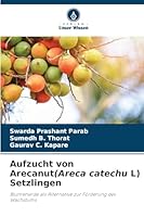 Aufzucht von Arecanut(Areca catechu L) Setzlingen (German Edition) 6202416564 Book Cover