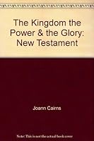 The Kingdom, the Power, & the Glory: New Testament 089109184X Book Cover