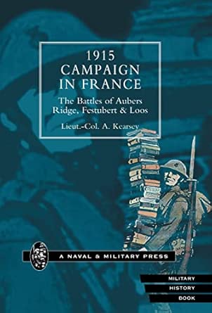 1915 Campaign in France. the Battles of Aubers Ridge, Festubert & Loos Considered in Relation to the Field Service Regulations book cover