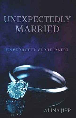 Unxpectedly Married: Unverhofft Verheiratet (German Edition)