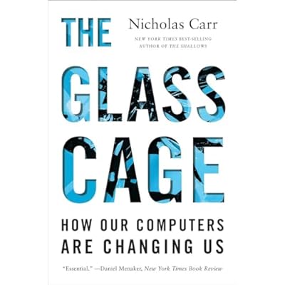 The Glass Cage &ndash; How Our Computers Are Changing Us