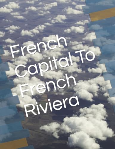 French Capital To French Riviera (20d Photos)
