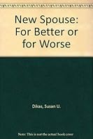 The New Spouse: For Better of For Worse 053313160X Book Cover