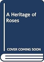 A Heritage of Roses 0044402260 Book Cover