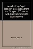 Introductory Coptic Reader: Selections from the Gospel of Thomas With Full Grammatical Explanations (English, Coptic and Coptic Edition)