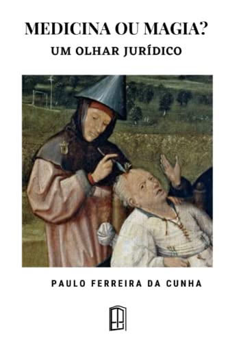 MEDICINA OU MAGIA? Um Olhar Jurídico (Portuguese Edition)