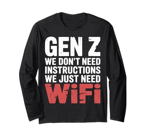 Gen Z We Don't Need Instructions We Just Need Wifi |- ����T�V���c