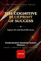 The Cognitive Blueprint of Success: The Mental Operating System of Discipline, Identity and Infinite Potential (THE INFINITE HUMAN SERIES) B0H8LQWYYQ Book Cover