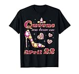 Queens Are Born On April 22, 22nd April Birthday T-Shirt