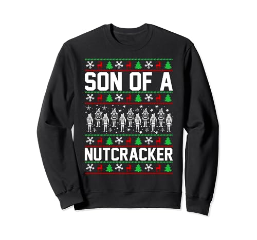Son Of A Nutcracker Sweatshirt