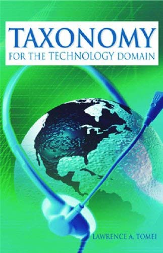 [(Taxonomy for the Technology Domain )] [Author: Lawrence A. Tomel] [Jun-2005]