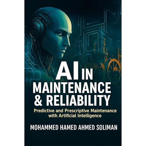 AI in Maintenance & Reliability Audiobook By Mohammed Hamed Ahmed Soliman cover art