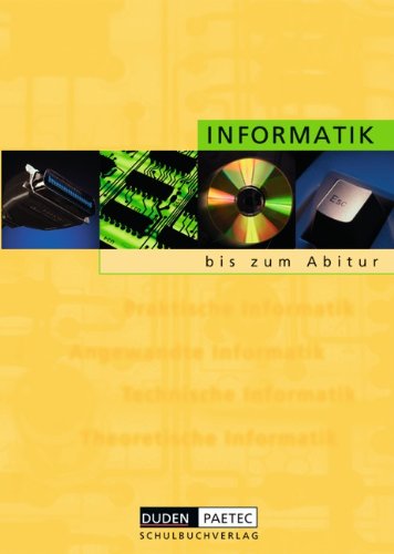 Duden Informatik - Sekundarstufe I und II: Informatik bis zum Abitur: Schülerbuch: Klassen 11-13