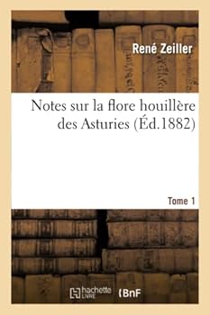 Paperback Notes Sur La Flore Houillère Des Asturies, Par M. R. Zeiller. Tome 1, Fascicule 3 [French] Book