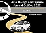  Auto Mileage and Expense Journal Oct-Dec 2022: Accurate Recordkeeping for Business Tax Reporting (BMW X1)