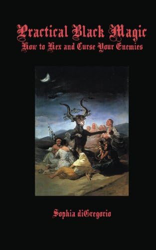 Practical Black Magic: How to Hex and Curse Your Enemies Kindle Edition