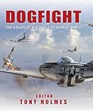 Dogfight: The Greatest Air Duels of World War II (General Aviation)