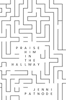 Praise Him In The Hallway 1734708700 Book Cover