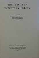 The Future of Monetary Policy. A Report on International Monetary Problems. B000L574GM Book Cover