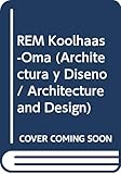  REM KOOLHAAS/OMA (Architectura y Diseno / Architecture and Design)