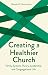 Creating a Healthier Church: Family Systems Theory, Leadership and Congregational Life (Creative Pastoral Care and Counseling Series)