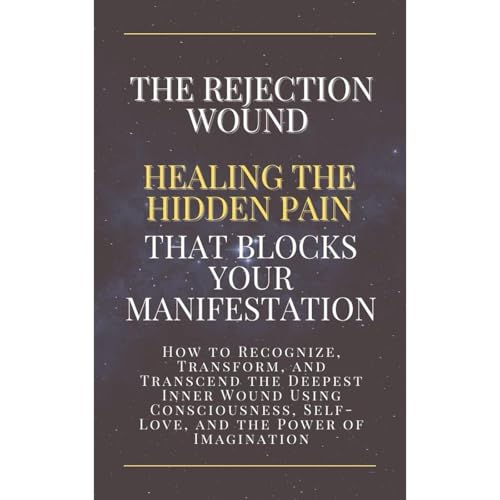 The Rejection Wound: Healing the Hidden Pain That Blocks Your Manifestation Audiolibro Por Marina Rasnoveanu arte de portada