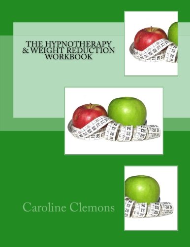 The Hypnotherapy and Weight Reduction Workbook