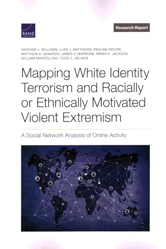 Mapping White Identity Terrorism and Racially or Ethnically Motivated Violent Extremism: A Social Network Analysis of Online Activity