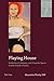 Playing House: Motherhood, Intimacy, and Domestic Spaces in Julia Francks Fiction (Women, Gender and Sexuality in German Literature and Culture)