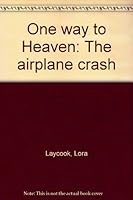 One way to Heaven: The airplane crash B000739SKI Book Cover