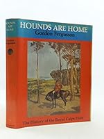 Hounds are home: The history of the Royal Calpe Hunt 0905947231 Book Cover