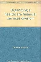 Organizing a healthcare financial services division 0930228693 Book Cover