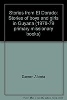 Stories from El Dorado: Stories of boys and girls in Guyana (1978-79 primary missionary books) 0834105187 Book Cover