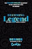 Becoming Legend: The Billion-dollar Blueprint to Be a Whale in a Sea of Sharks - Berner 