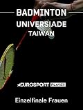 Badminton: Sommer-Universiade 2017 in Taiwan - Einzelfinale Frauen