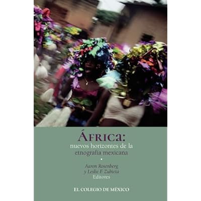 &Aacute;frica: nuevos horizontes de la etnograf&iacute;a Mexicana