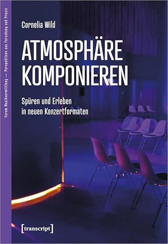 Atmosphäre komponieren: Spüren und Erleben in neuen Konzertformaten (Forum Musikvermittlung Ä Perspektiven aus Forschung und Praxis)