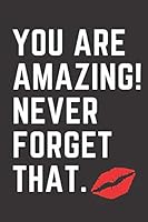 You Are Amazing Never Forget That Appreciation Journal For Women: Thoughtful Original Kind Gift For Friend Sister Girlfriend Coworker Colleague At ... For Writing Ideas Thoughts Notes And More 1091135444 Book Cover