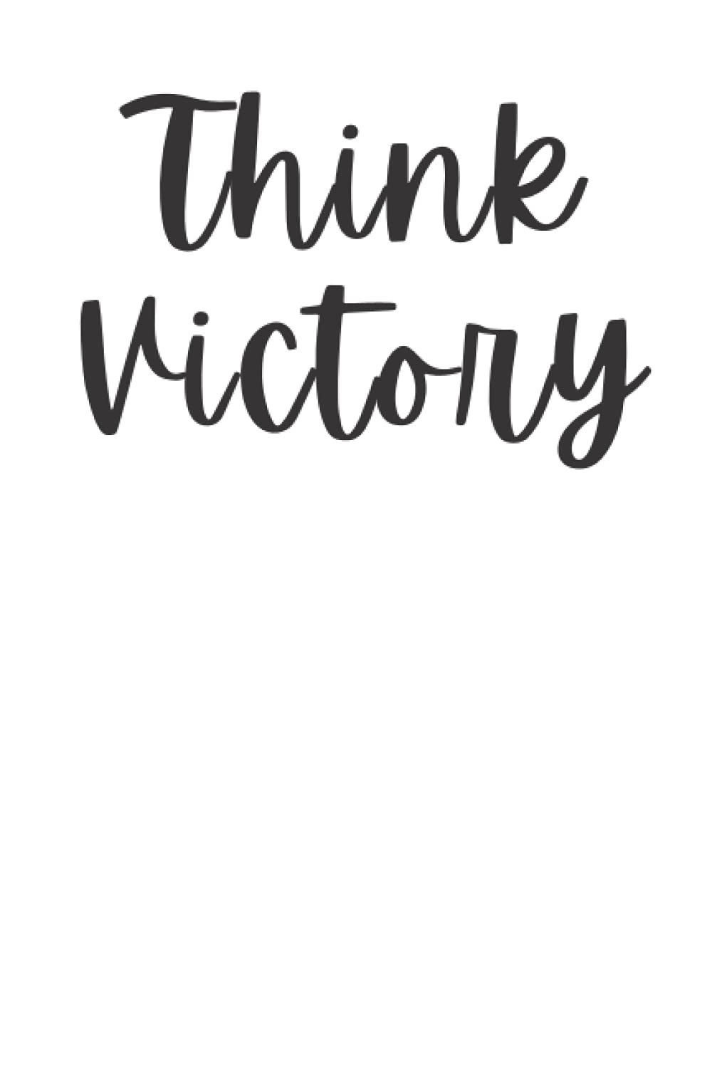 Think Victory Journal/Notebook: 6x9 in. Journal/Notebook