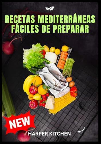 Recetas mediterráneas fáciles de preparar: 100 recetas sencillas y deliciosas