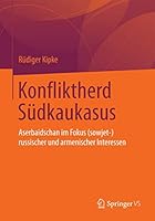 Konfliktherd Sudkaukasus: Aserbaidschan Im Fokus (Sowjet-)Russischer Und Armenischer Interessen 3658098791 Book Cover