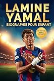 Lamine Yamal Biographie Pour Enfant: De La Masia au Sommet du Monde L’Histoire Vraie du ...