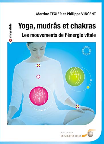 Télécharger Yoga mudras et chakras : les mouvements de l'énergie vitale (Chrysalide) PDF Ebook En Ligne