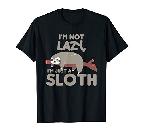 Funny Sloth Gifts - I'm Not Lazy I'm Just a Sloth T-Shirt T-Shirt